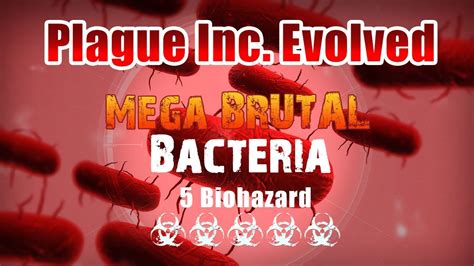 plague inc brutal bacteria|My 5 Biohazard Mega Brutal Bacteria Strategy : r/plagueinc .